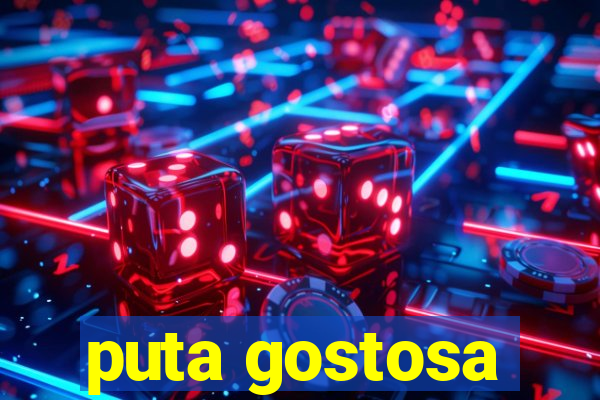 puta gostosa